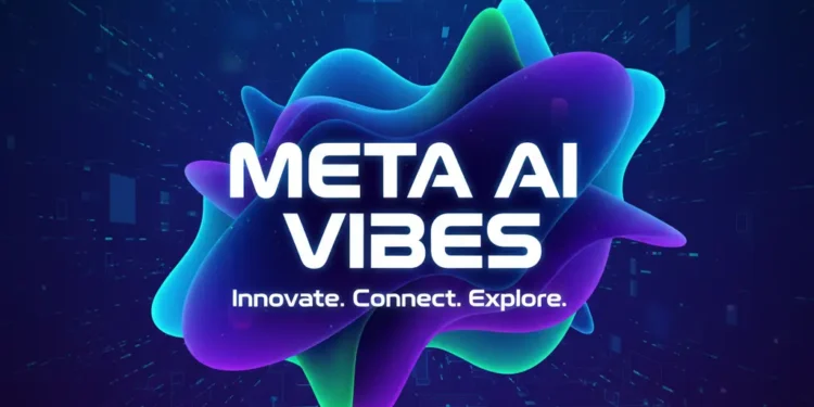 Vibes redefines video content creation, according to Meta